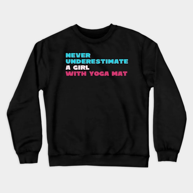 Never underestimate a girl with yoga mat Crewneck Sweatshirt by Red Yoga